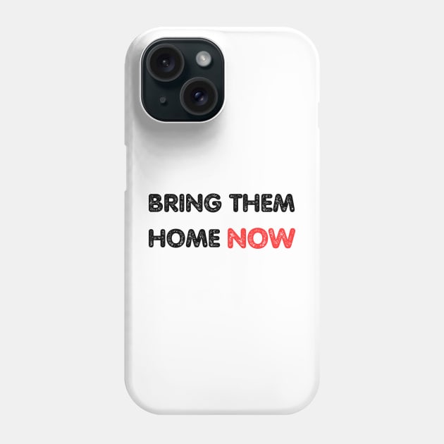 BRING THEM HOME NOW, Stand with Israel Phone Case by ProPod