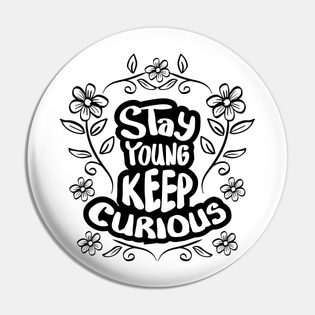 Stay young stay curious hand lettering. Motivational quote. Pin by Handini _Atmodiwiryo