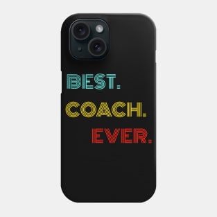 Best Coach Ever - Nice Birthday Gift Idea Phone Case