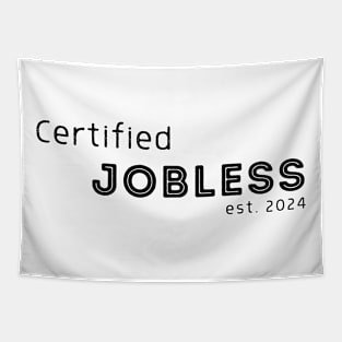 Certified Jobless est 2024 Tapestry