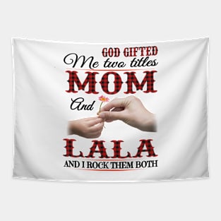 Vintage God Gifted Me Two Titles Mom And Lala Wildflower Hands Flower Happy Mothers Day Tapestry