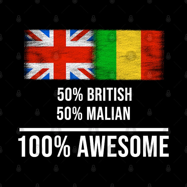 50% British 50% Malian 100% Awesome - Gift for Malian Heritage From Mali by Country Flags