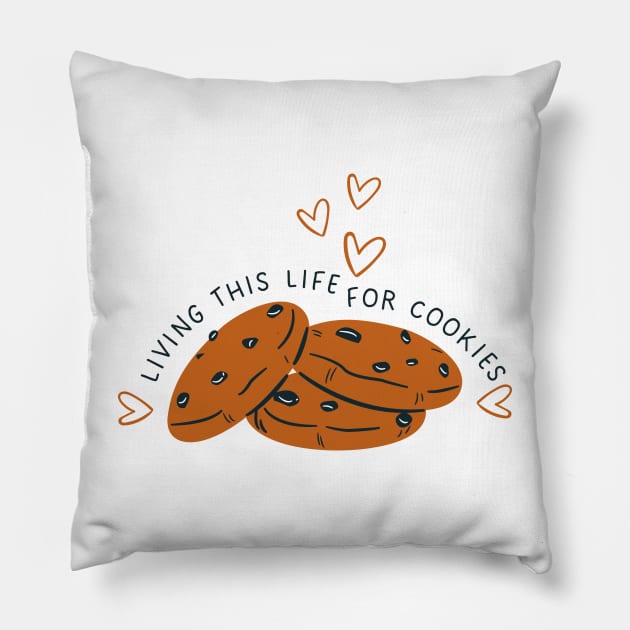 Living This Life For Cookies Pillow by Nutrignz