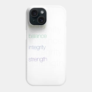 Strength Integrity Balance Serenity Phone Case