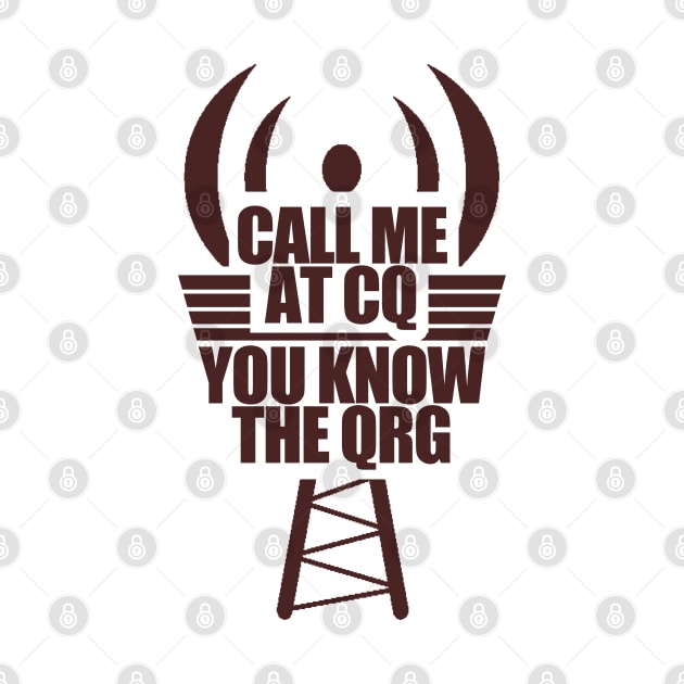 Call Me At CQ - Ham Radio Operator by tatzkirosales-shirt-store