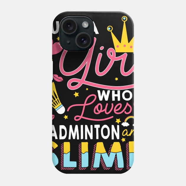 Just A Girl Who Loves Badminton And Slime Phone Case by biNutz