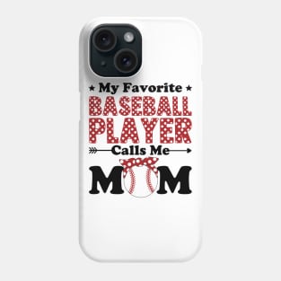 My Favorite Baseball Player Calls Me Mom Phone Case