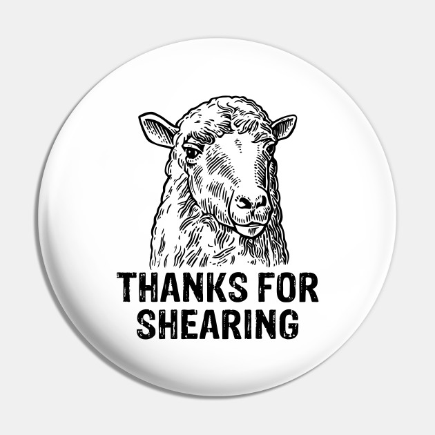 Hilarious Sheep Meme Thanks For Shearing Funny Sheep Pun Thanks For Shearing Pin Teepublic
