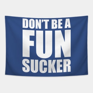 Don't be a fun sucker Tapestry