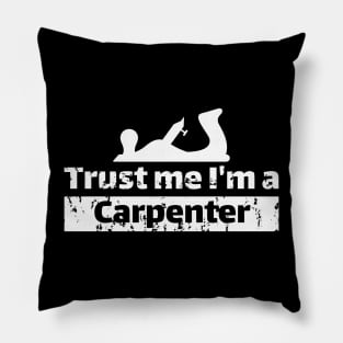 Trust me I'm a carpenter Pillow