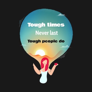 Tough Times Never Last Tough People Do T-Shirt