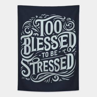 Too Blessed to be Stressed Tapestry