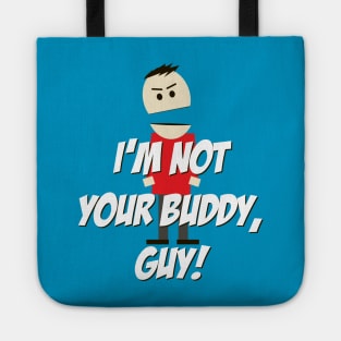 I'm not your Buddy, Guy! Tote