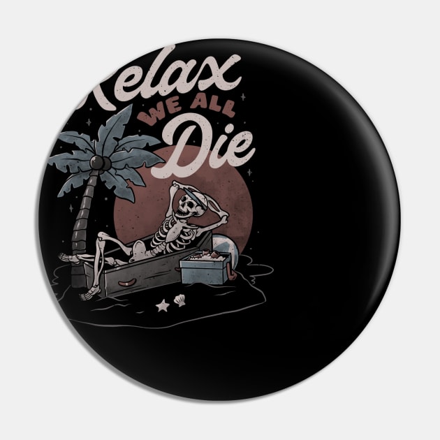 Relax We All Die Pin by chuongmacyfersfw