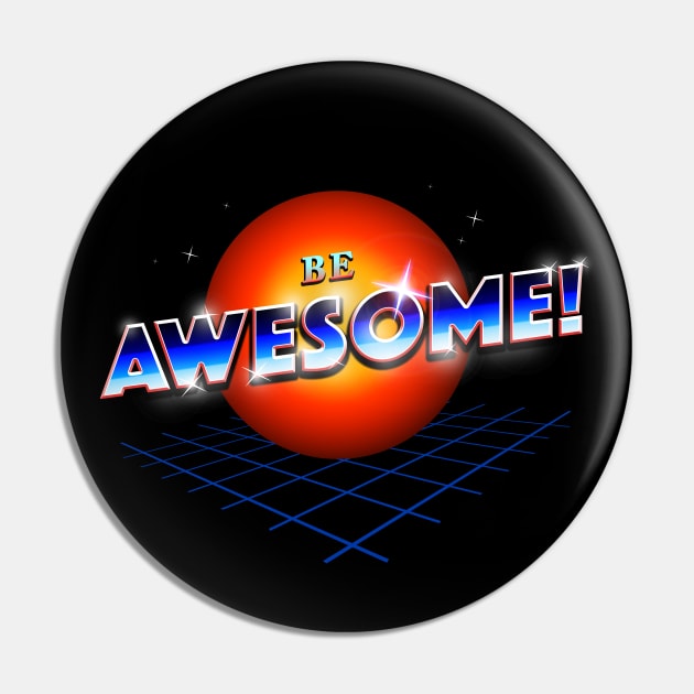 Be Awesome! Pin by nicebleed