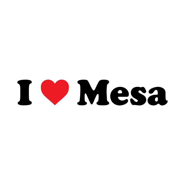 I Love Mesa by Novel_Designs