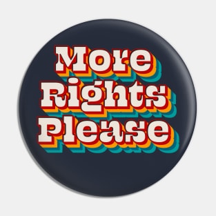 More Rights Please Pin