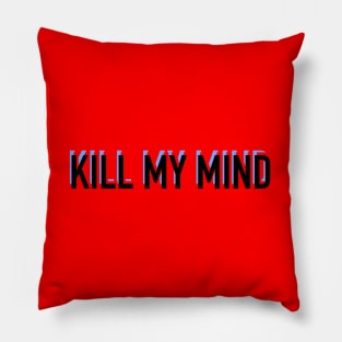 Kill My Mind Illustrative Piece Pillow