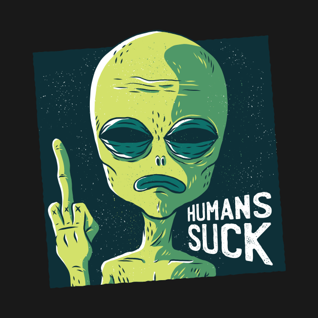 Humans Suck - Alien by rjzinger