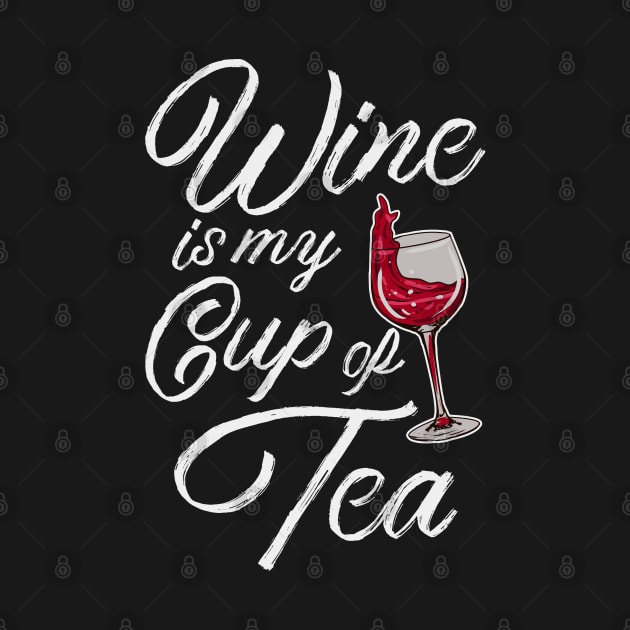 Wine Is My Cup Of Tea by E