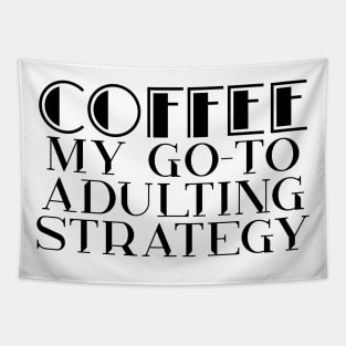 Coffee My Go-To Adulting Strategy Tapestry