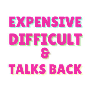 Expensive difficult and talksback T-Shirt