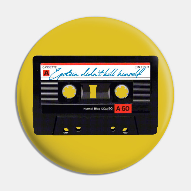 Epstein Didn T Kill Himself Cassette Tape Meme Design