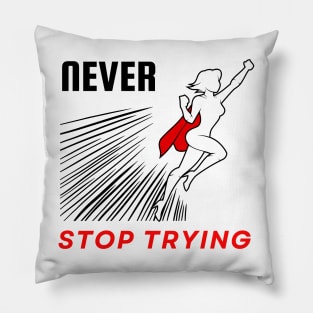 Never stop trying motivational design Pillow