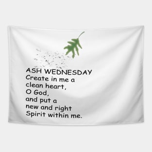 ASH WEDNESDAY create in me a clean heart,  O God, and put a new and right Spirit within me. Tapestry