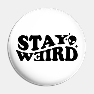 Stay weird Pin