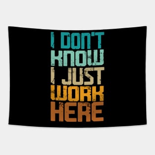 I Don't Know I Just Work Here - Sarcastic Tapestry