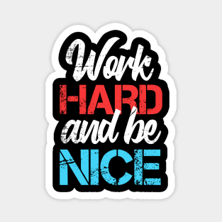 Father Work Hard Be Nice Magnet