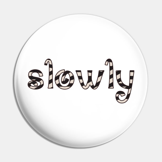 SLOWLY Pin by sarahnash