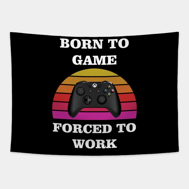 born to game forced to work Tapestry by Ericokore