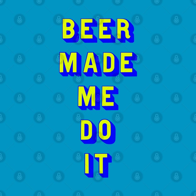 Beer made me do it by Dead but Adorable by Nonsense and Relish