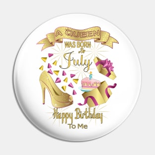 A Queen Was Born In July Happy Birthday To Me Pin