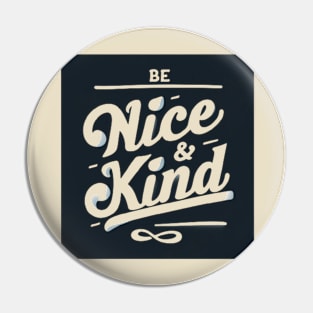 BE NICE AND KIND Pin