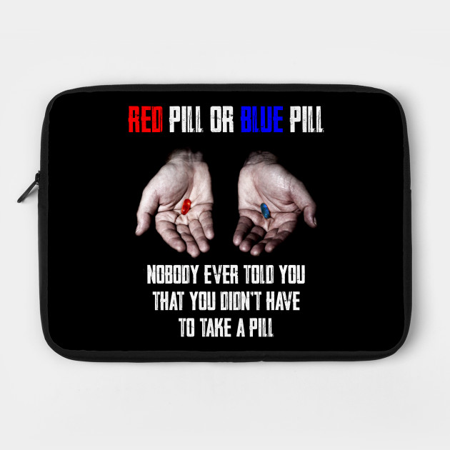 Red Pill Blue Pill Meme Freedom Of Choice Freedom Free Will