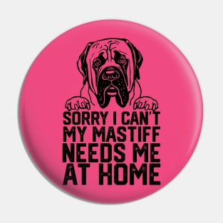 funny sorry i can't my mastiff me at home Pin