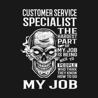 Customer Service Specialist T Shirt - The Hardest Part Gift Item Tee T-Shirt