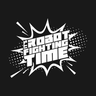 Robot Fighting Time T-Shirt