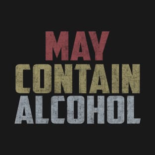 May contain alcohol T-Shirt