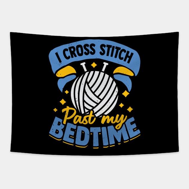 I Cross Stitch Past My Bedtime Tapestry by Dolde08