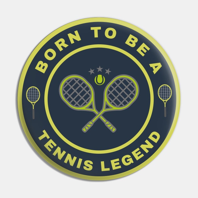 Born to be a Tennis legend Pin by InspiredCreative