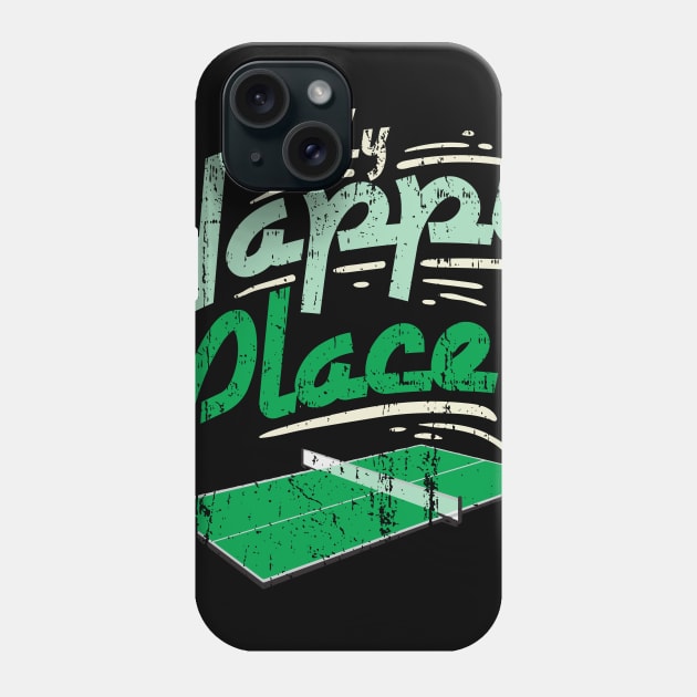 My Happy Place Table Tennis Table - Ping Pong Phone Case by biNutz