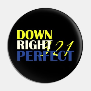 Down Right Perfect 321 Pin