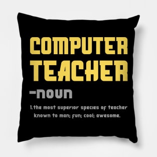 Computer Teacher The Most superior Species Of Teacher Pillow