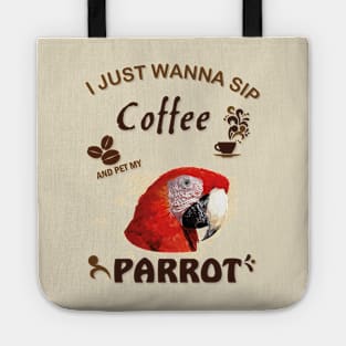 i just wanna sip coffee and pet my parrot Tote