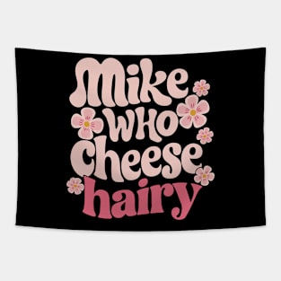 Mike who cheese hairy Tapestry