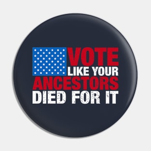 vote like your ancestors died for it Pin